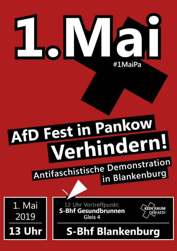 Ein rotes Poster mit schwarzem Kreuz und weißem Text: "1. Mai #1MaiPa". Darunter in schwarzem Kasten mit weißem Text: "AfD Fest in Pankow verhindern! Antifaschistische Demonstration in Blankenburg". Unten links steht: "1. Mai 2019 13 Uhr". Rechts daneben in schwarzem Kasten: "12 Uhr Vortreffpunkt: S-Bhf Gesundbrunnen Gleis 4". Unten: "S-Bhf Blankenburg". Ein kleines Logo zeigt ein durchgestrichenes Kreuz mit "Kein Raum der AfD!".