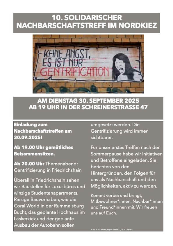 Ein Poster für den "10. Solidarischen Nachbarschaftstreff im Nordkiez" am 30. September 2025 um 19 Uhr in der Schreinerstraße 47. Oben ein Bild einer gemalten Wand mit "Keine Angst, es ist nur Gentrification" und einem schreienden Gesicht. Der Hintergrund ist aus Ziegelsteinen. Der Text darunter lädt zum Nachbarschaftstreffen ein, mit einem Themenschwerpunkt auf Gentrifizierung in Friedrichshain. Der Hintergrund des Posters ist grau mit weißer Schrift.