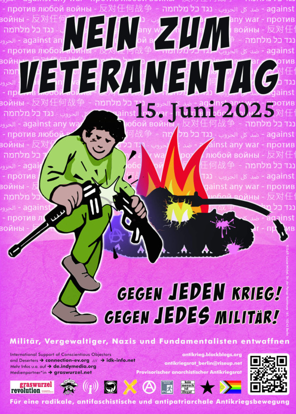 Ein Poster mit einem rosa Hintergrund zeigt eine person in grüner Kleidung, die ein Gewehr zerbricht. Im Hintergrund brennt ein Panzer. Oben steht in schwarzer Schrift: "Nein zum Veteranentag". Darunter das Datum: "15. Juni 2025". Unten steht: "Gegen jeden Krieg! Gegen jedes Militär!" und "Militär, Vergewaltiger, Nazis und Fundamentalisten entwaffnen". Mehrere Logos und Weblinks befinden sich am unteren Rand. Der Hintergrund ist mit dem Satz "against any war" in verschiedenen Sprachen versehen.
