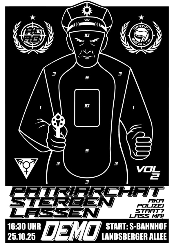 Ein schwarz-weißes Poster zeigt eine Zielscheibe in Form eines Polizisten mit Zahlen auf Kopf, Körper und Armen. Links oben das Logo "ACAB", rechts "Fantifa Berlin". Unten links ein Symbol mit Geschlechterpfeilen. Der Text lautet: "Patriarchat sterben lassen", "Vol 2", "16:30 Uhr", "25.10.25", "Demo", "Start: S-Bahnhof Landsberger Allee", "aka Polizeistaat? Lass ma!". Die Gestaltung ist minimalistisch und kontrastreich mit klaren Linien.