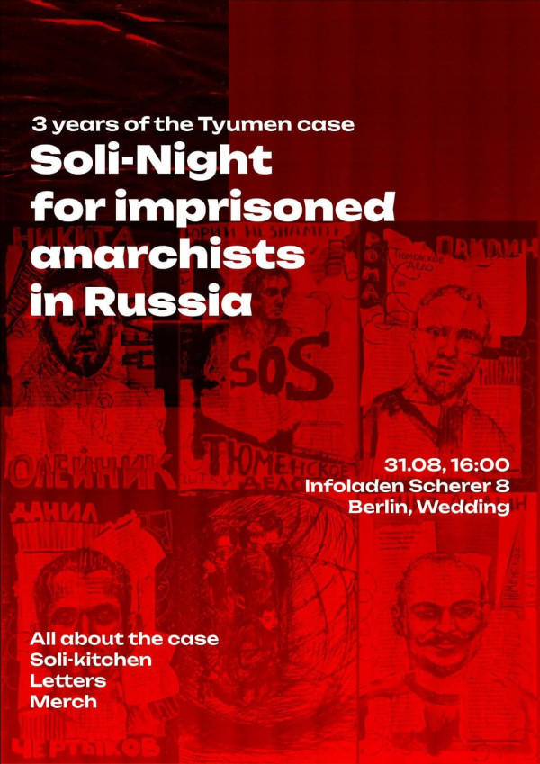 Das Plakat hat einen roten Hintergrund mit Zeichnungen von Gesichtern und Texten in kyrillischer Schrift. Der Text in Weiß lautet: "3 years of the Tyumen case, Soli-Night for imprisoned anarchists in Russia". Darunter steht: "31.08, 16:00, Infoladen Scherer 8, Berlin, Wedding". Unten links stehen die Punkte: "All about the case, Soli-kitchen, Letters, Merch".