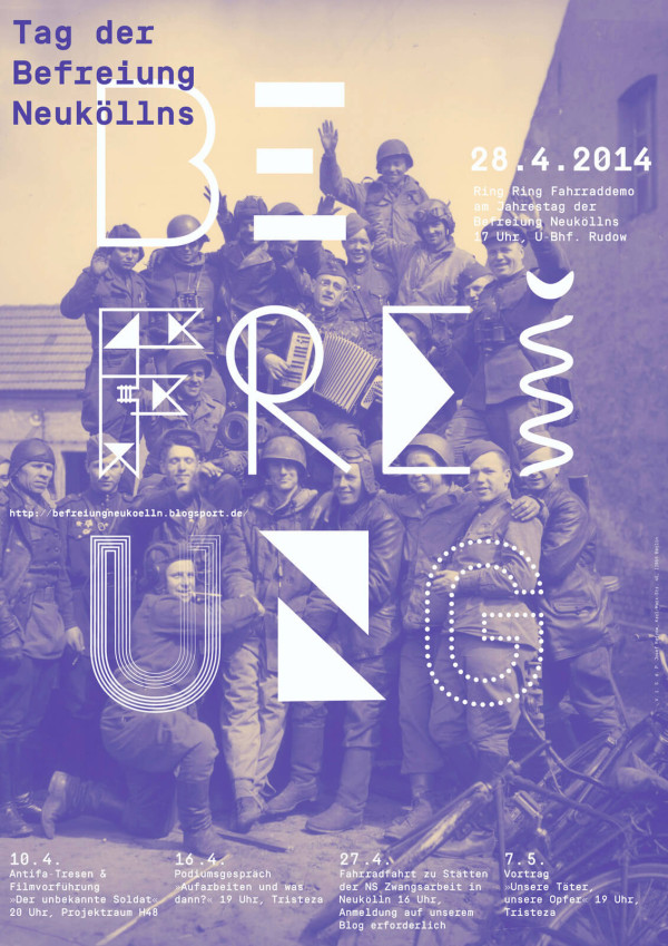 Ein Poster zum "Tag der Befreiung Neuköllns" am 28.4.2014. Im Hintergrund ein Foto von Soldaten, einige mit einem Akkordeon. Der Text "Befreiung" ist großen weißen Buchstaben über das Bild gelegt. Weitere Details: "Ring Ring Fahrraddemo am Jahrestag der Befreiung Neuköllns, 17 Uhr, U-Bhf. Rudow." Außerdem sind unten mehrere Veranstaltungen: 10.4., 16.4., 27.4., 7.5. an verschiedenen Orten. Das Design ist in Lila und Weiß gehalten. Weblink: befreiungneukoelln.blogspot.de.