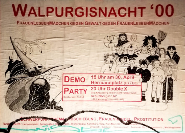 Ein Poster mit rotem und schwarzem Text auf hellem Hintergrund. Oben steht "Walpurgisnacht '00" und darunter "FrauenLesbenMädchen gegen Gewalt gegen FrauenLesbenMädchen". Links ist eine Zeichnung einer Hexe mit Hut, rechts eine Gruppe von Menschen mit verschiedenen Gesichtsausdrücken. In einem roten Kasten steht: "Demo 18 Uhr am 30. April Hermannplatz (U7/U8)" und "Party 20 Uhr Double X Kreuzbergstr. 62". Unten sind weitere Infos zur Veranstaltung.